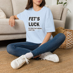 Fets Luck T-Shirt