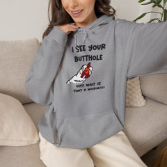 I See Your Butthole Hoodie
