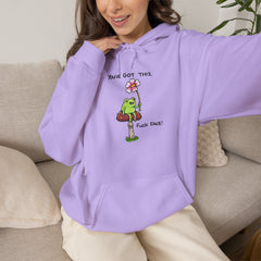 You’ve Got This Fuck Face Hoodie