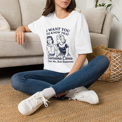 I Want You to Know Someone Cares T-Shirt