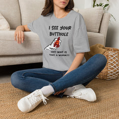 I See Your Butthole T-Shirt