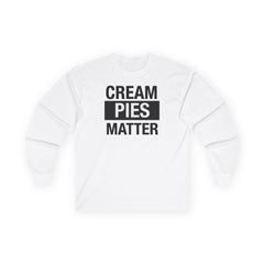 Cream Pies Matter Long Sleeve Shirt