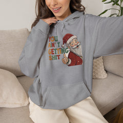 You Ain’t Getting Shit Christmas Hoodie
