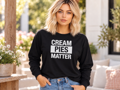 Cream Pies Matter Long Sleeve Shirt