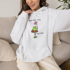 You’ve Got This Fuck Face Hoodie