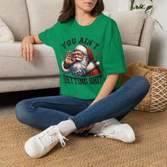 You Ain’t Getting Shit Santa T-Shirt