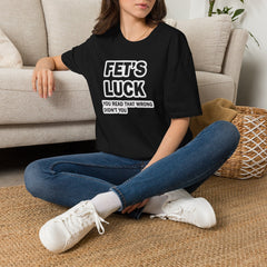 Fets Luck T-Shirt