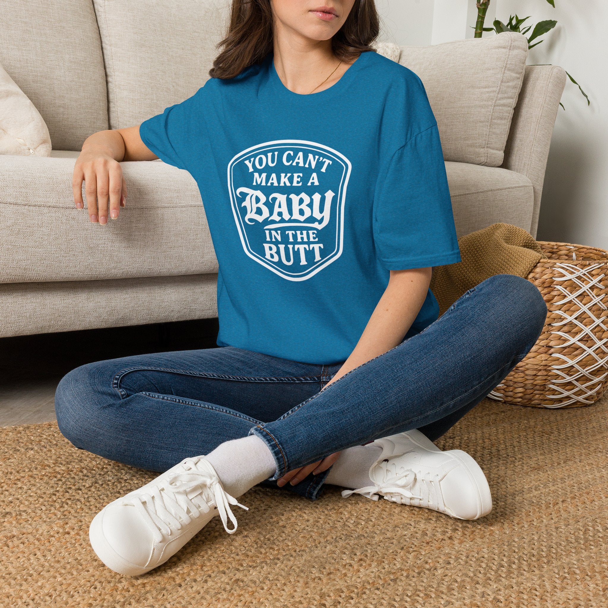 You Can't Make a Baby in the Butt T-Shirt