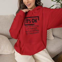 It’s OK I’m on 500mg of Fuckitol Hoodie