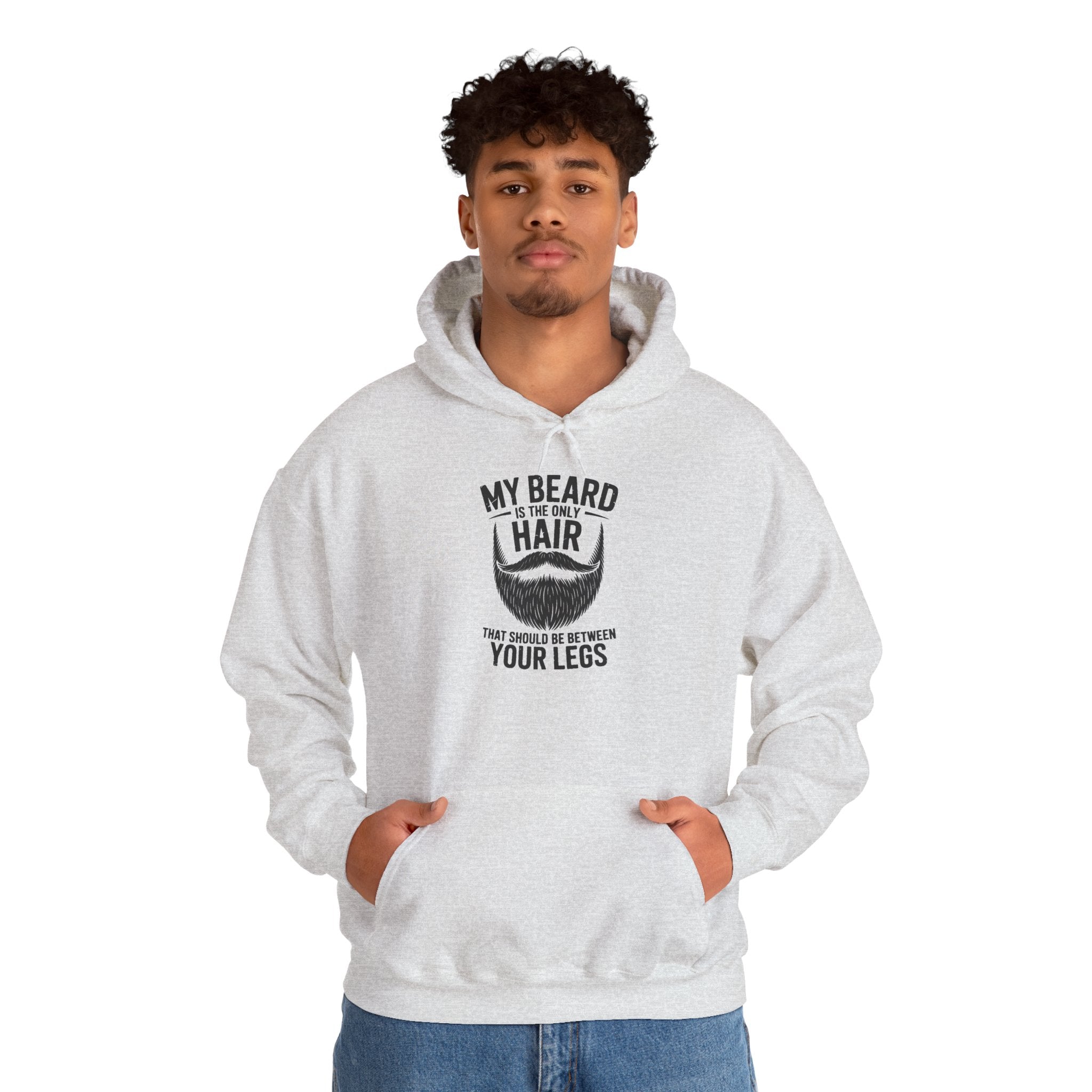My Beard Is Hair From Your Legs Hoodie