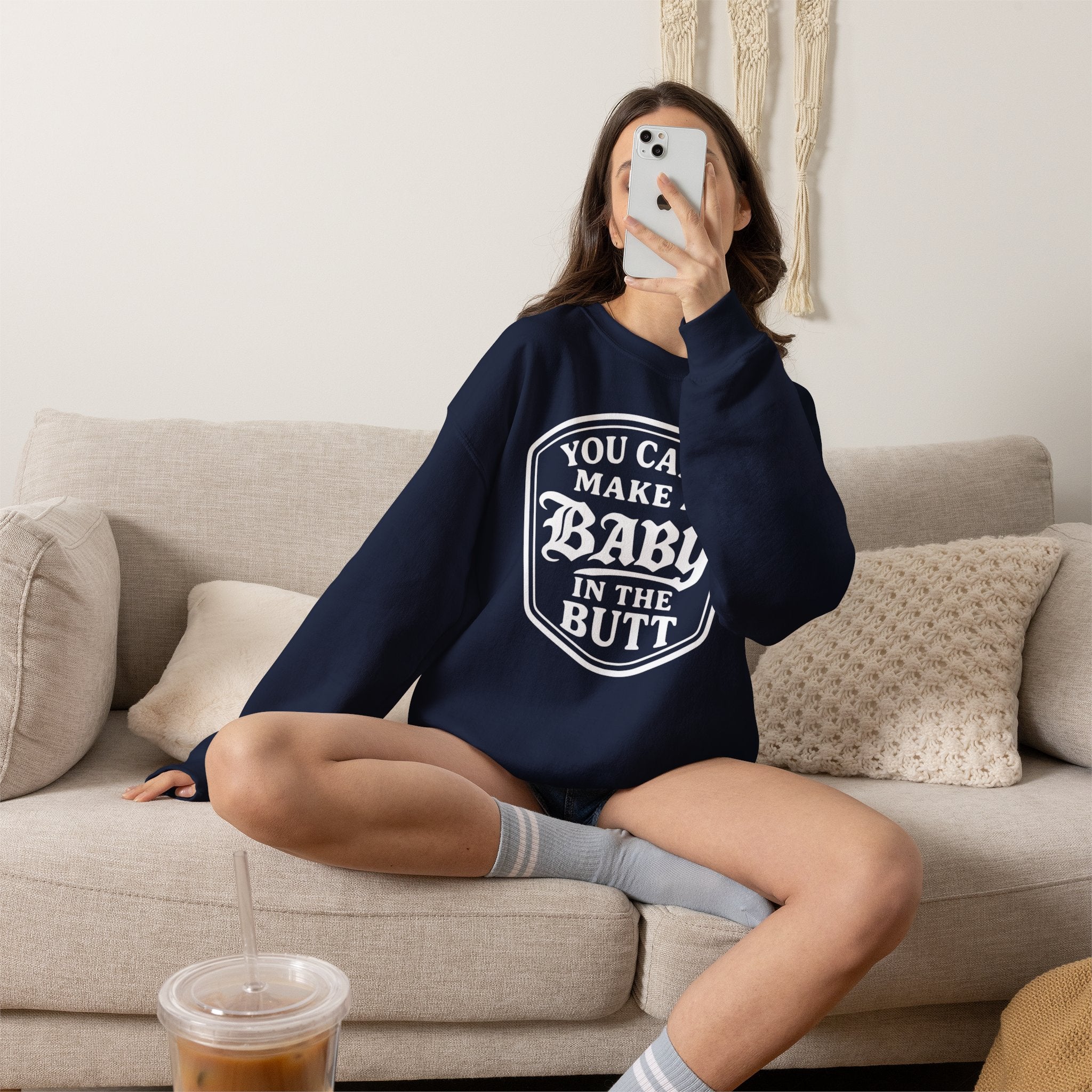 You Can’t Make a Baby in the Butt Crewneck Sweatshirt