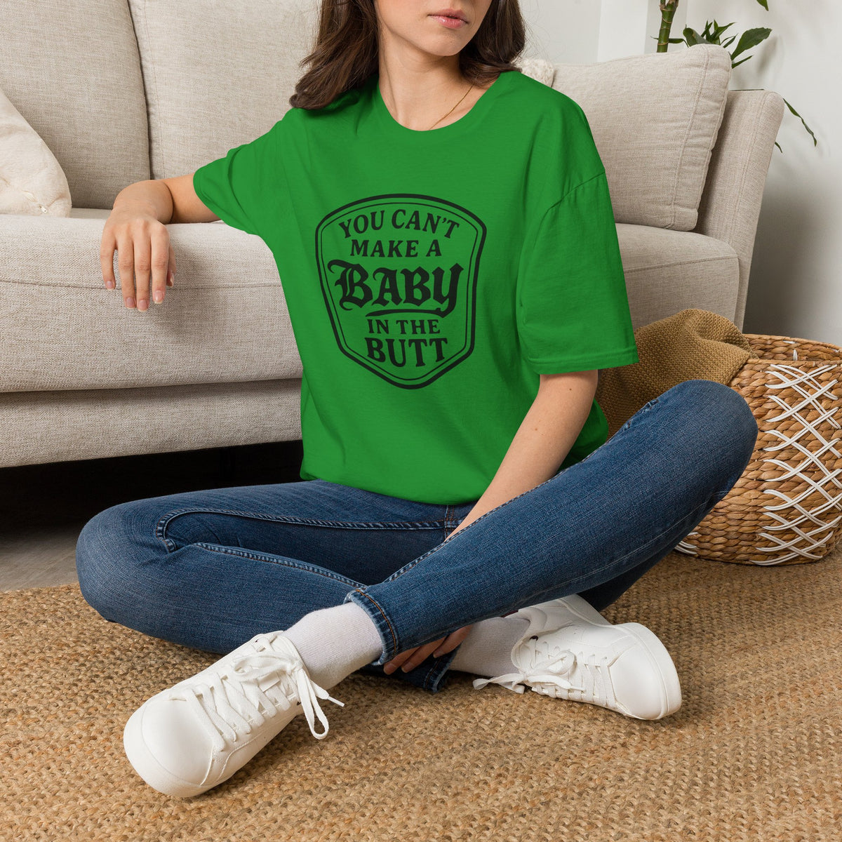 You Can't Make a Baby in the Butt T-Shirt