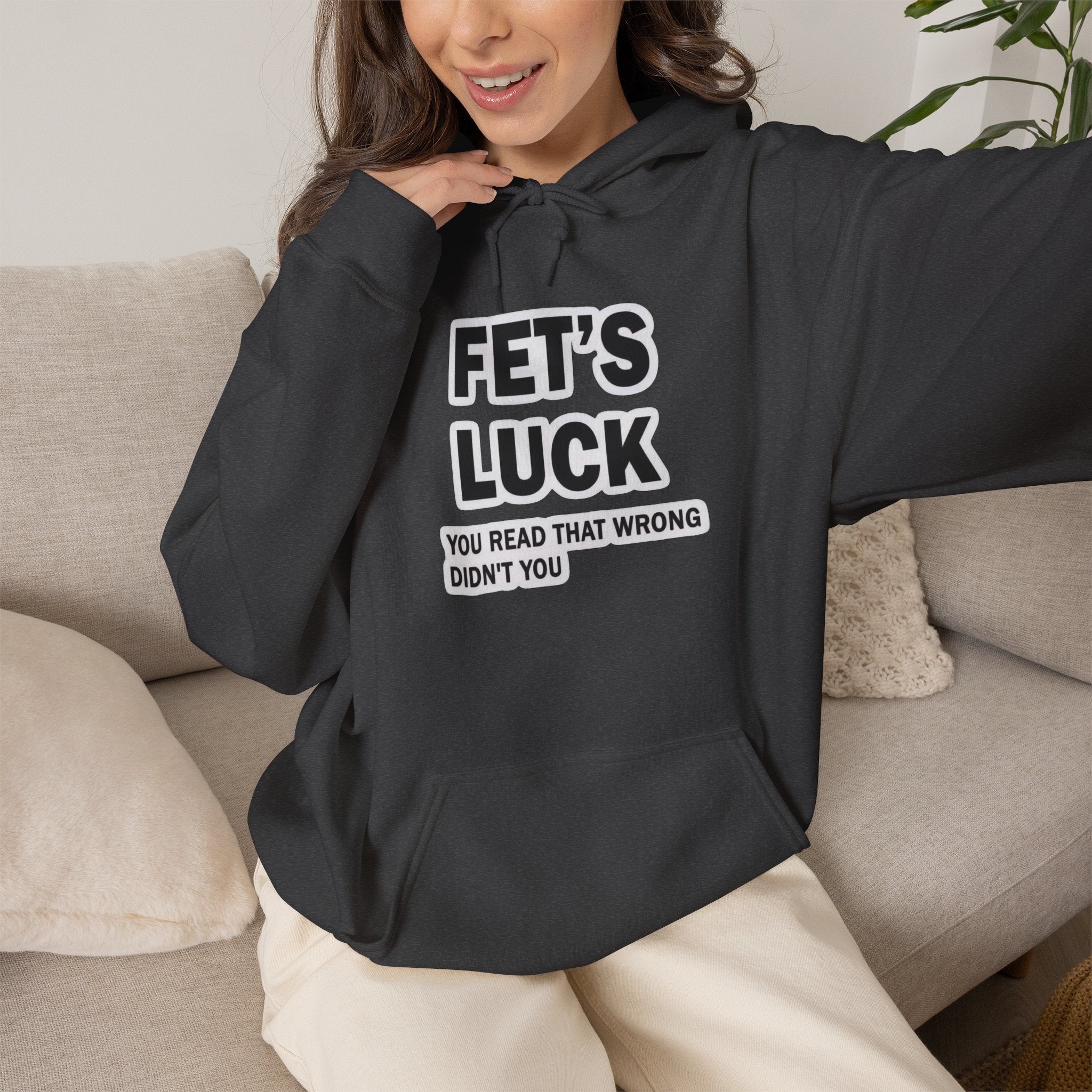 Fet’s Luck Hoodie – You Read That Wrong Didn’t You hoodie