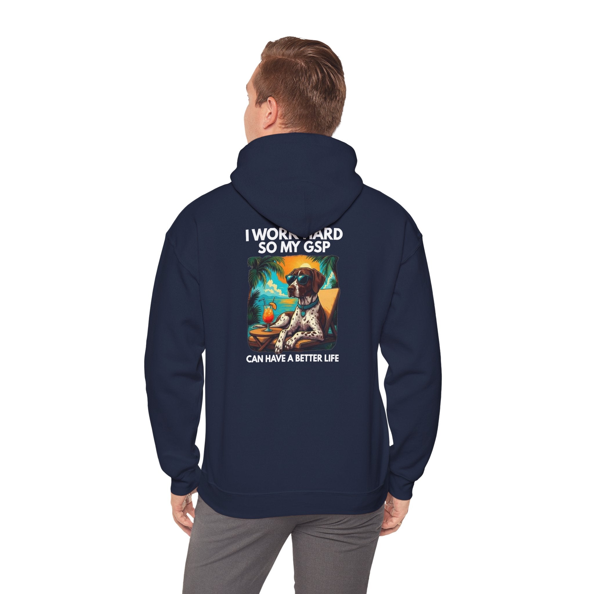 I Work Hard So My GSP Can Have a Better Life Hoodie