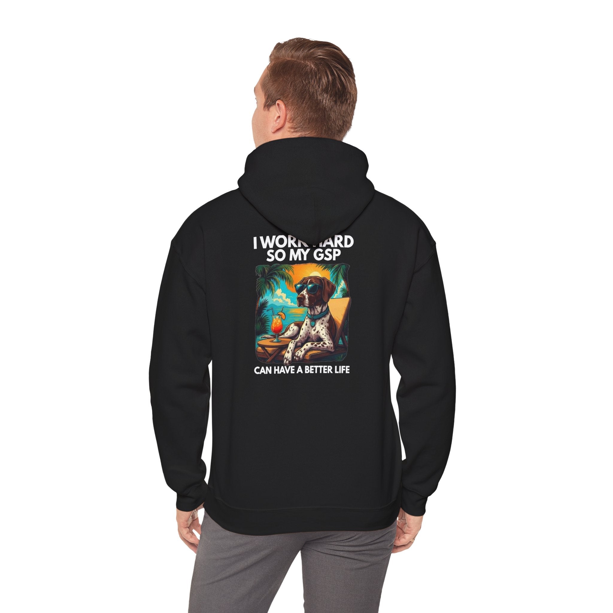 I Work Hard So My GSP Can Have a Better Life Hoodie