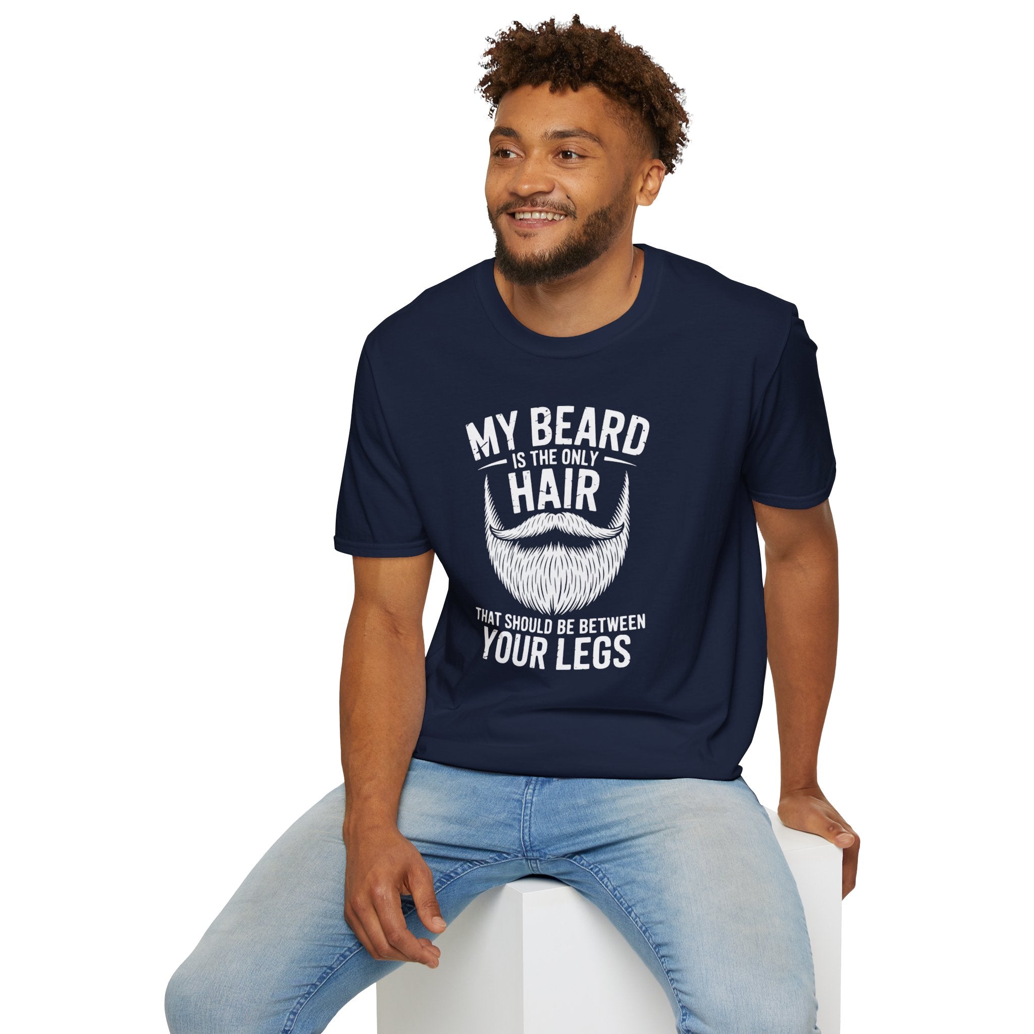 My Beard Is the Only Hair That Should Be Between Your Legs T-Shirt
