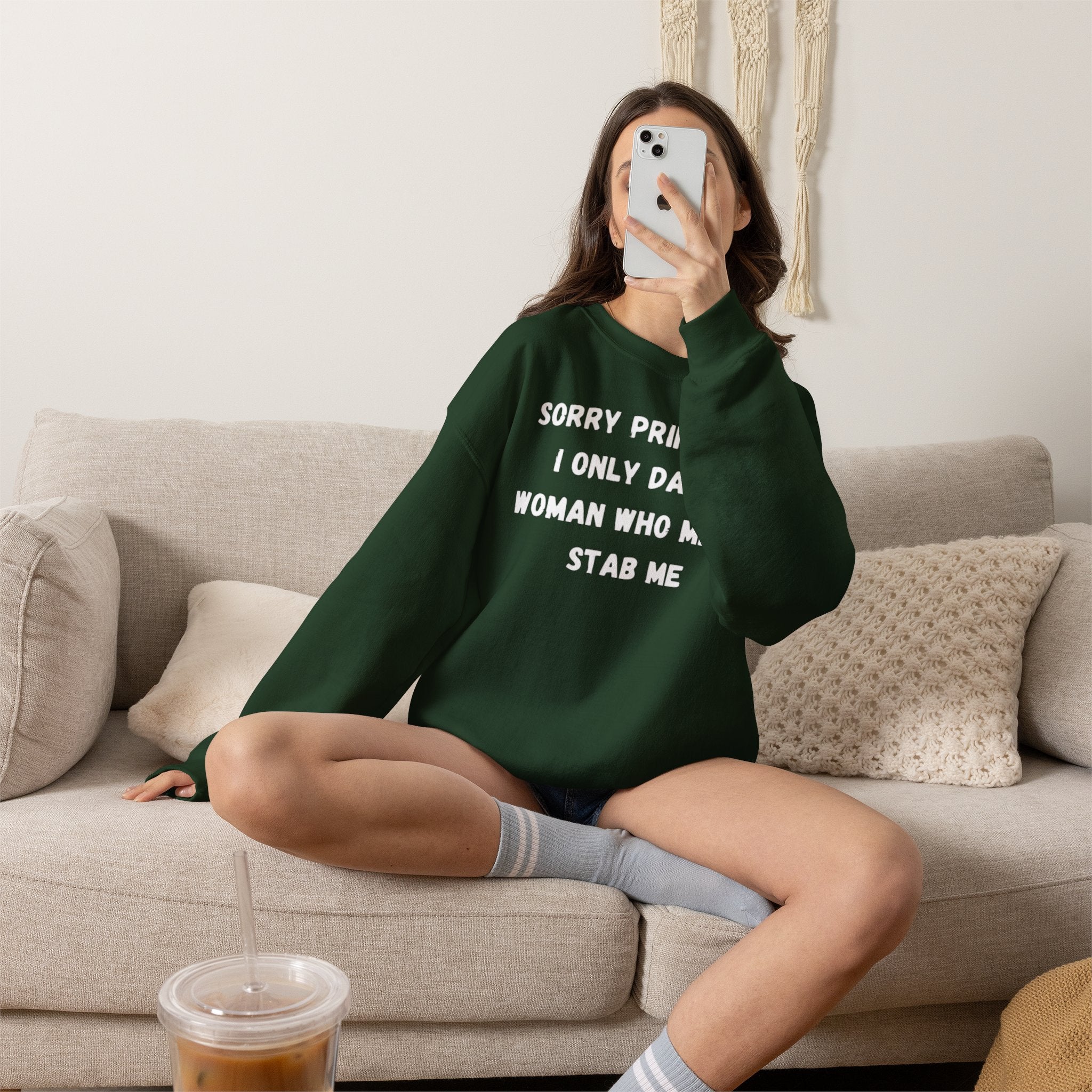 Sorry Princess I Only Date Women Who Might Stab Me Crewneck Sweatshirt