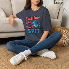 Swallow Baby Don’t Spit T-Shirt