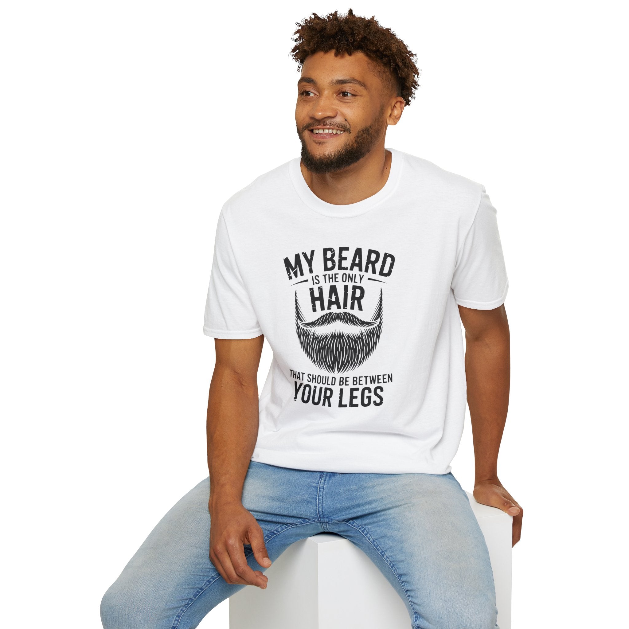 My Beard Is the Only Hair That Should Be Between Your Legs T-Shirt