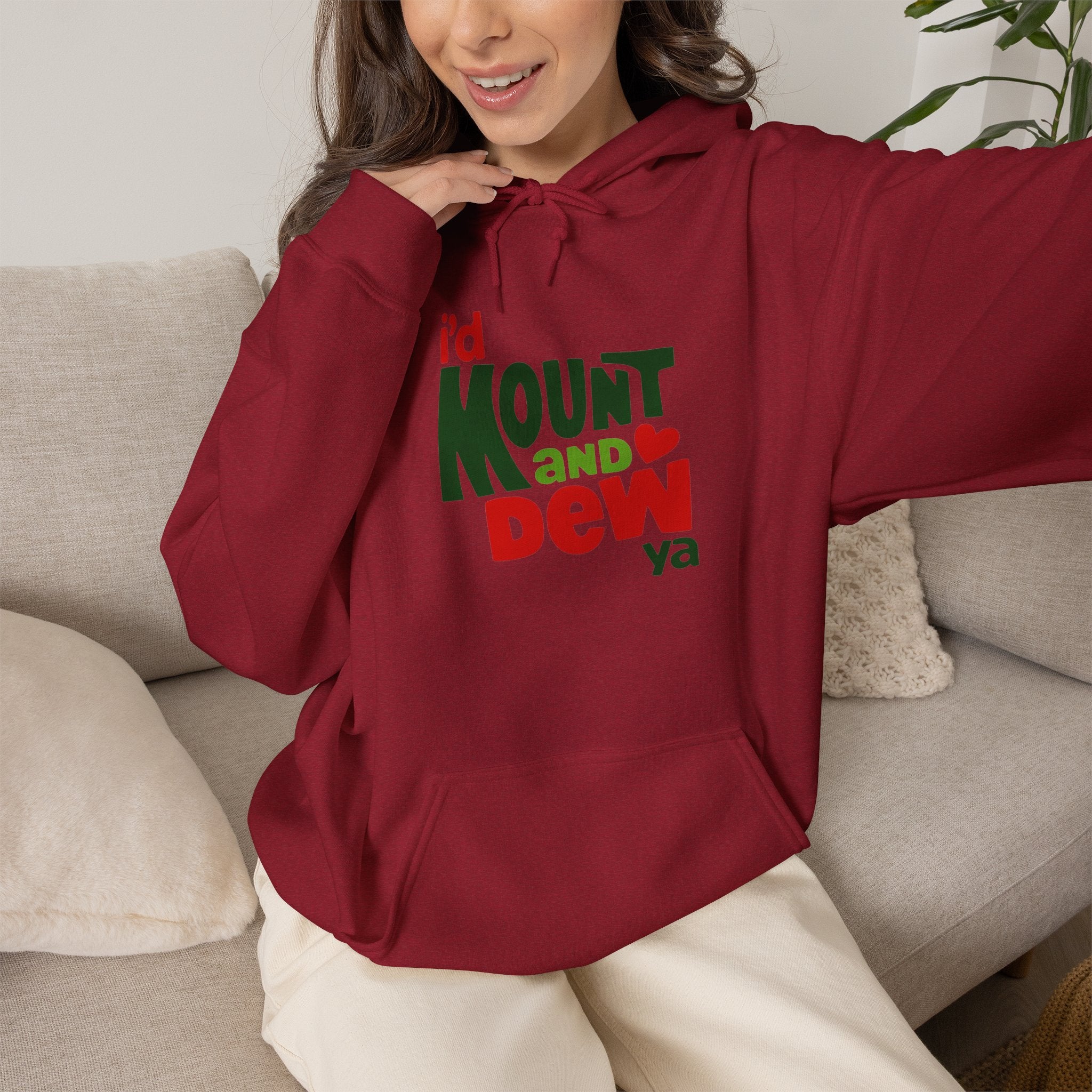 I’d Mount and Dew Ya Hoodie