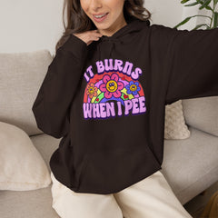 It Burns When I Pee Hoodie