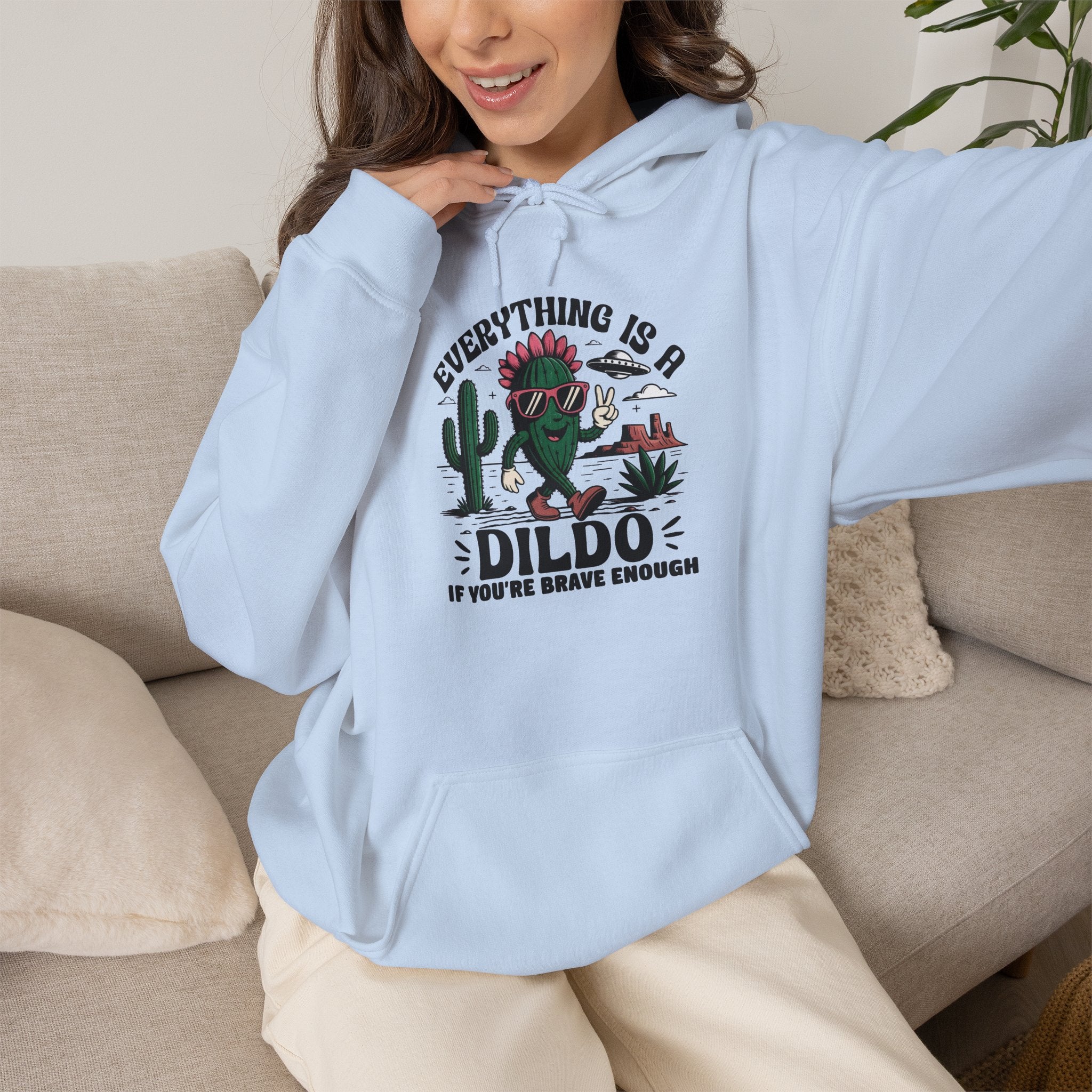 Everything Is A Dildo If You're Brave Enough Hoodie