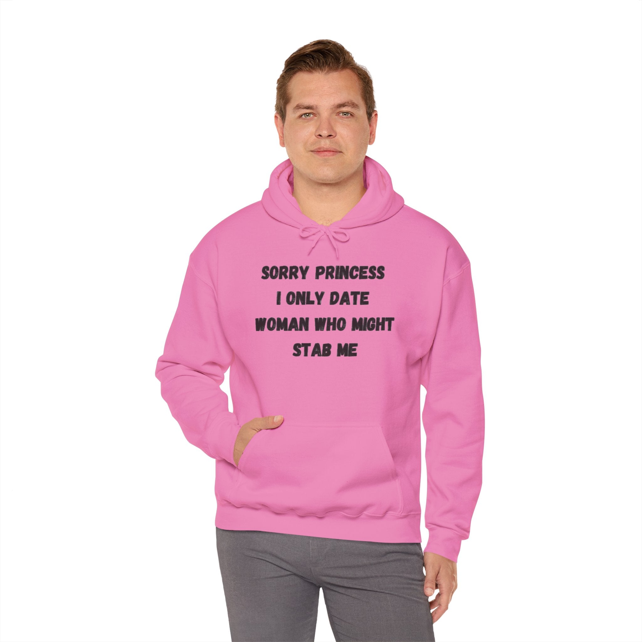 Sorry Princess I Only Date Women Who Might Stab Me Hoodie