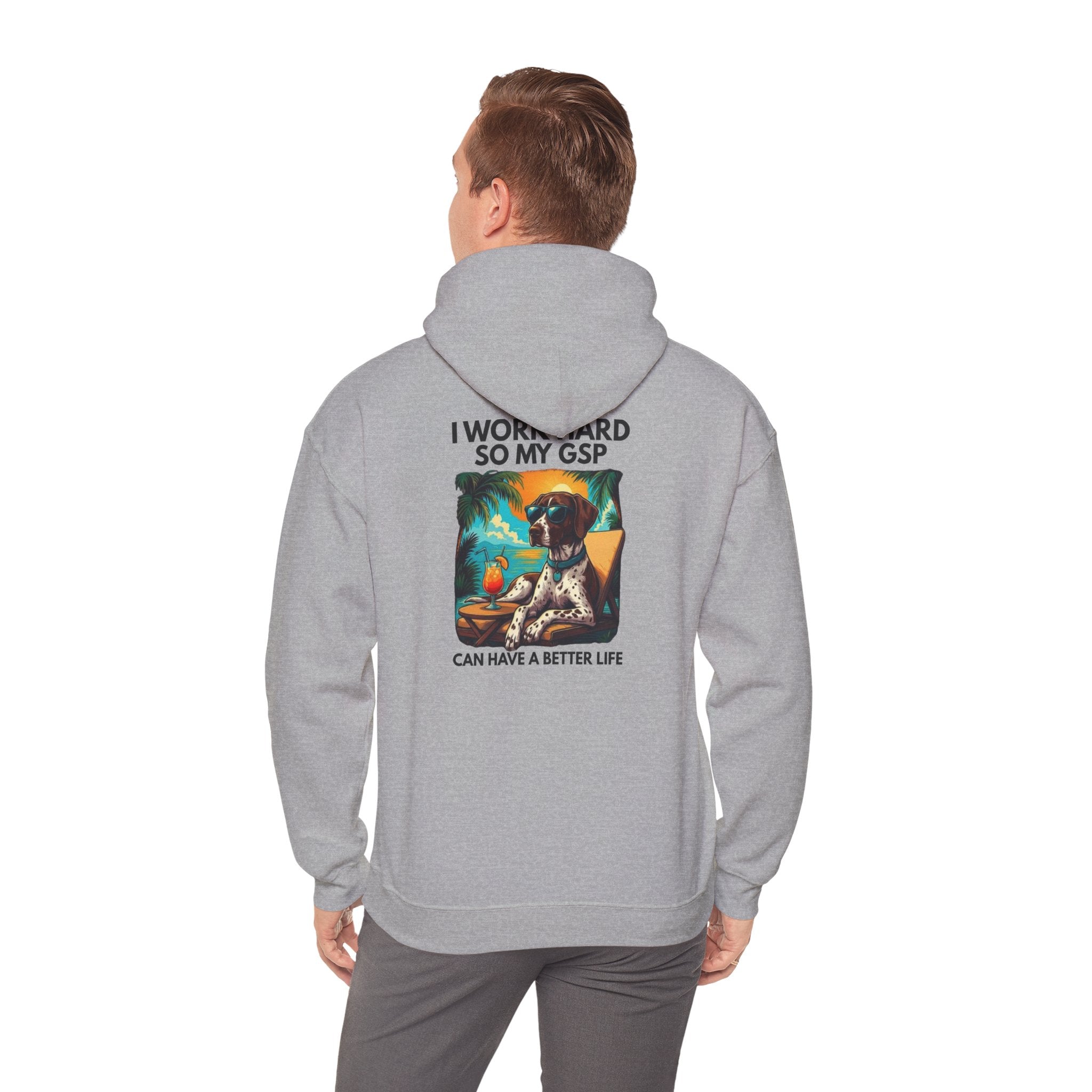 I Work Hard So My GSP Can Have a Better Life Hoodie