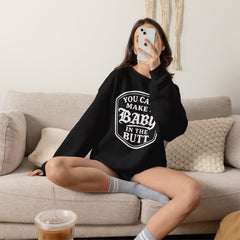 You Can’t Make a Baby in the Butt Crewneck Sweatshirt