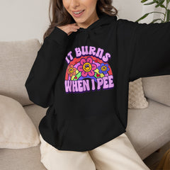 It Burns When I Pee Hoodie