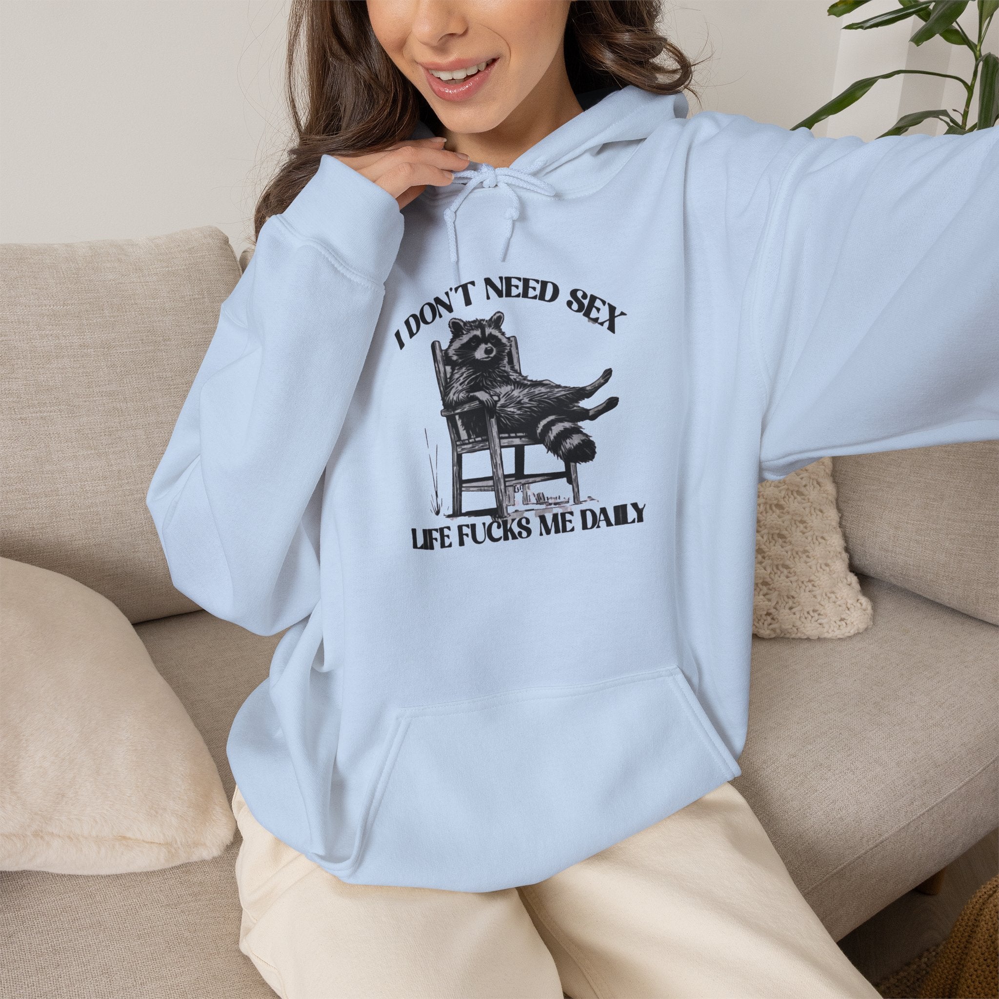 I Don’t Need Sex Life Fucks Me Daily Hoodie