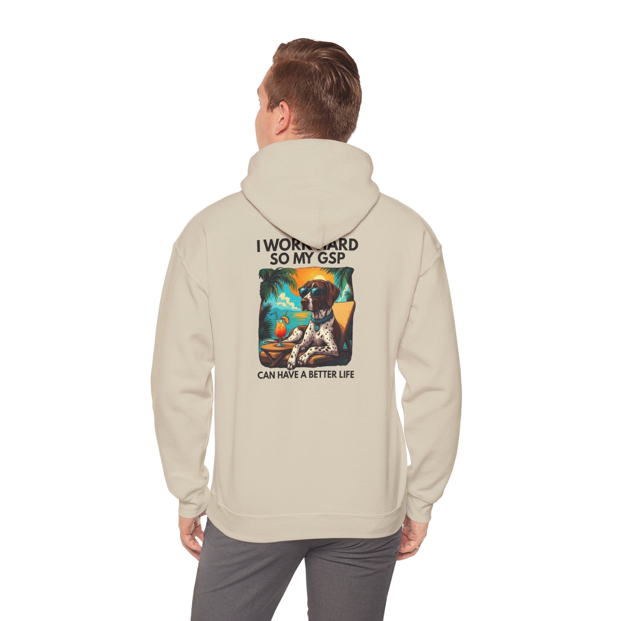 I Work Hard So My GSP Can Have a Better Life Hoodie