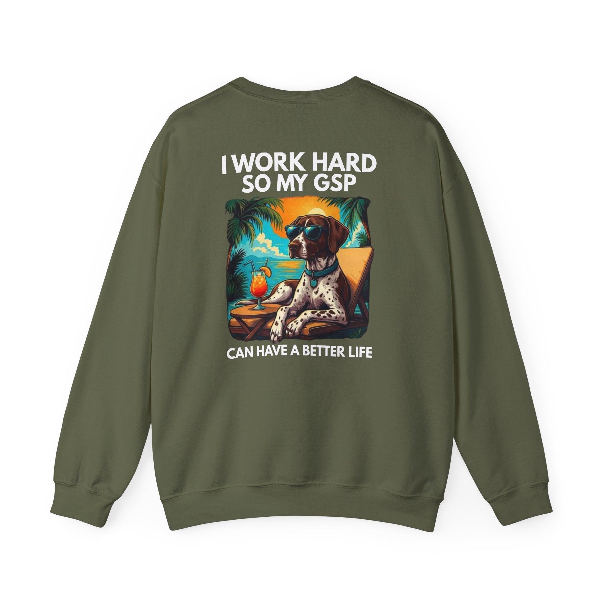 I Work Hard So My GSP Can Have a Better Life Crewneck