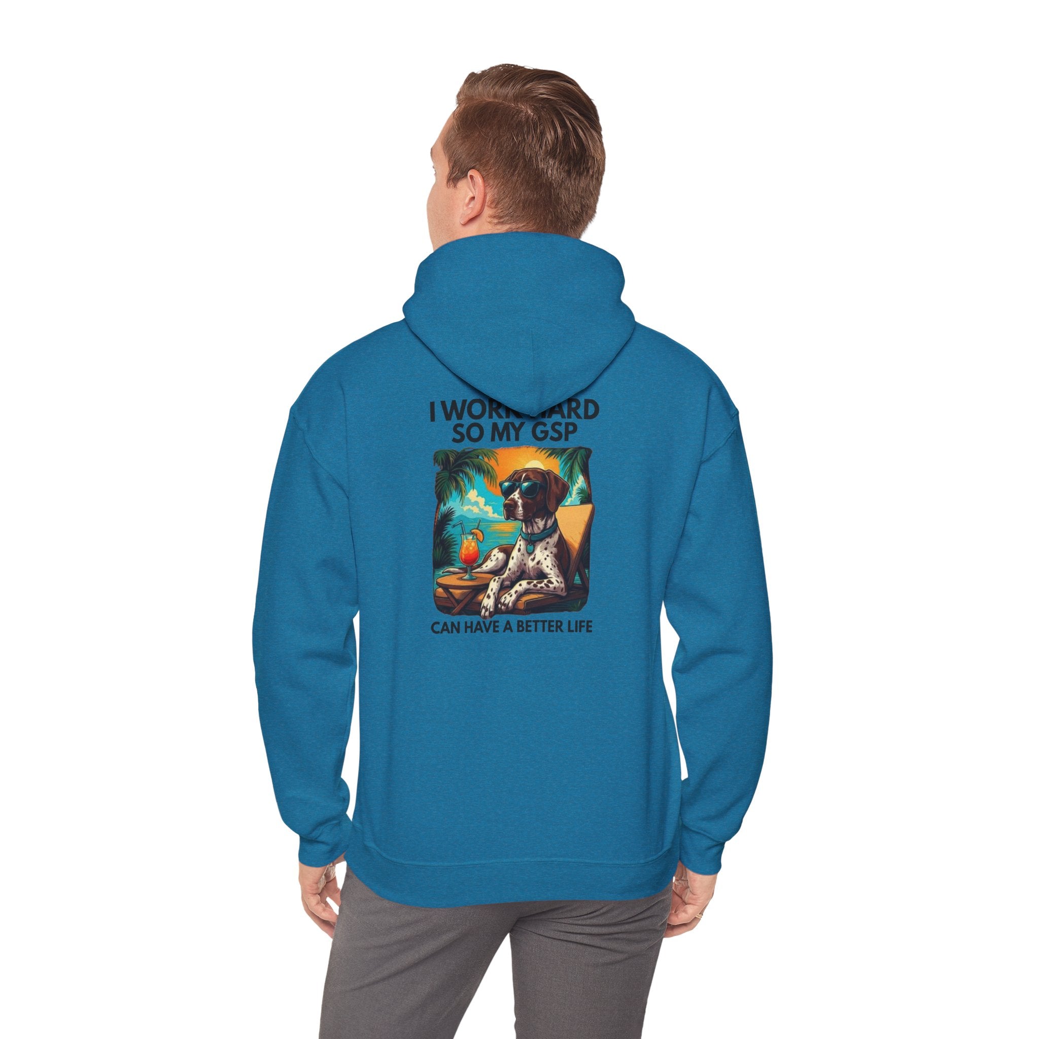 I Work Hard So My GSP Can Have a Better Life Hoodie