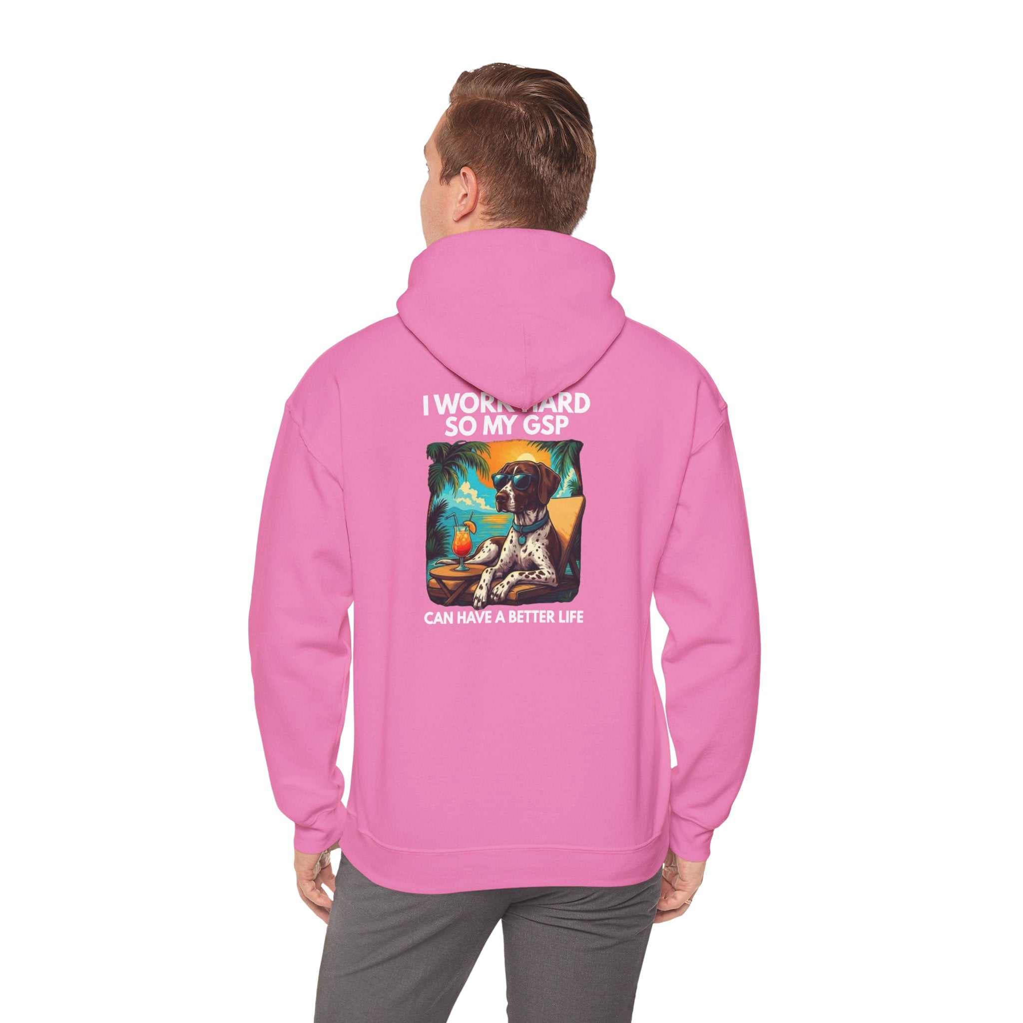 I Work Hard So My GSP Can Have a Better Life Hoodie