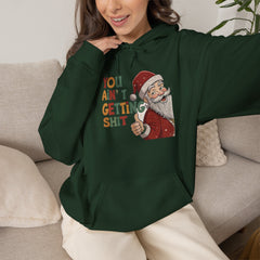 You Ain’t Getting Shit Christmas Hoodie