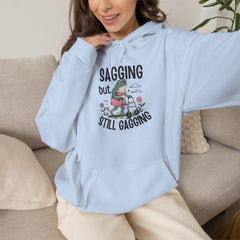 Sagging but Still Gagging Hoodie