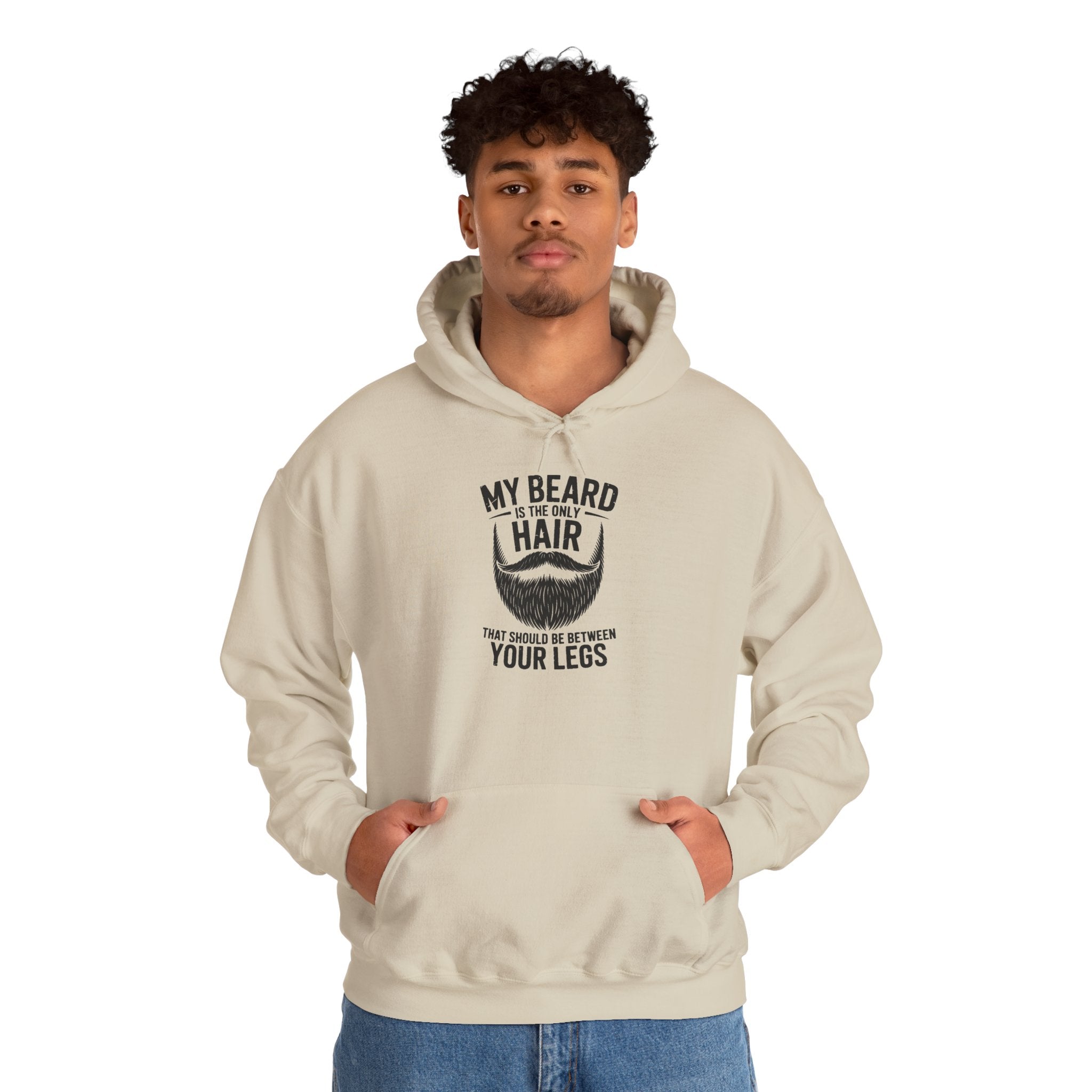 My Beard Is Hair From Your Legs Hoodie