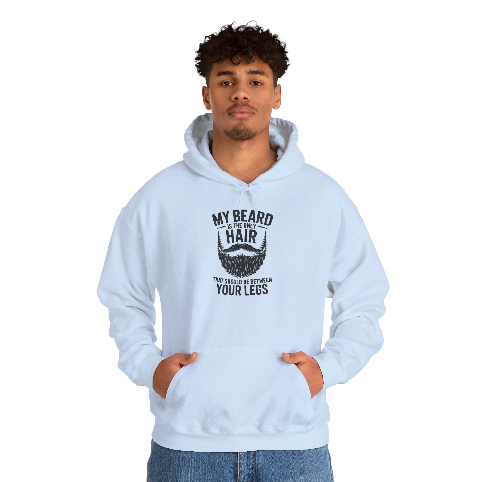 My Beard Is Hair From Your Legs Hoodie