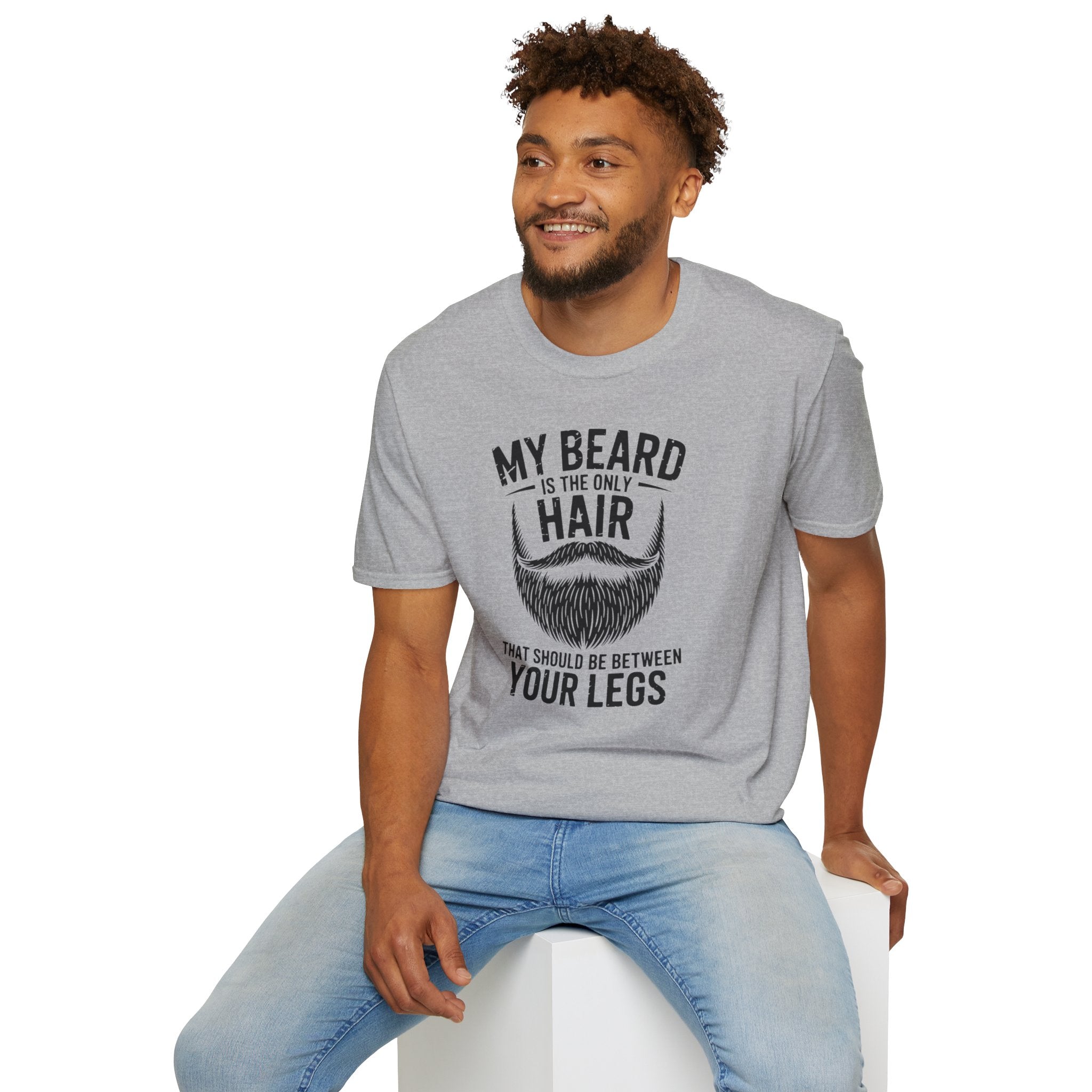 My Beard Is the Only Hair That Should Be Between Your Legs T-Shirt