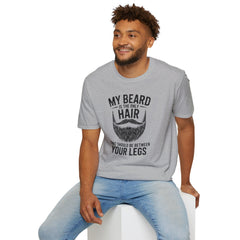 My Beard Is the Only Hair That Should Be Between Your Legs T-Shirt