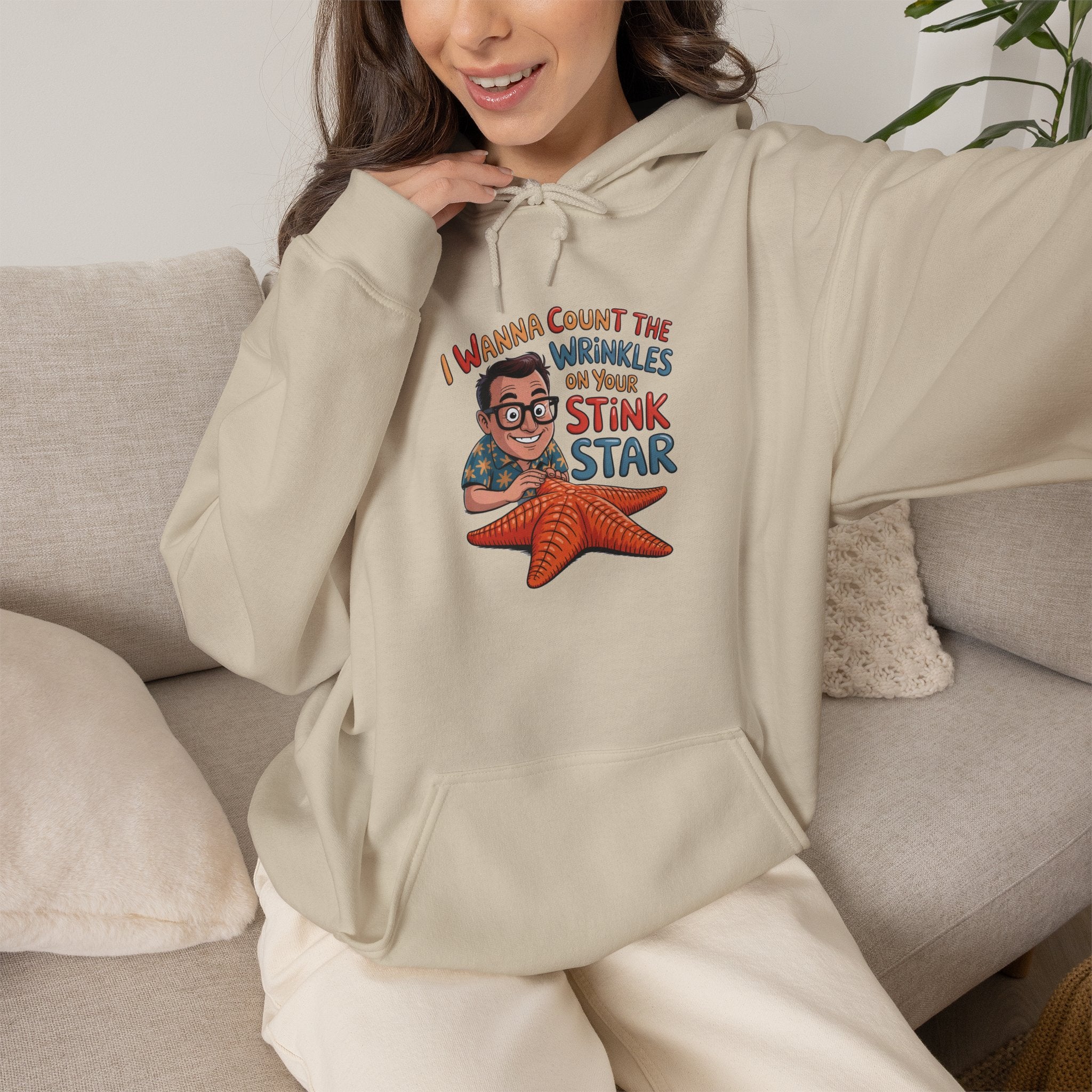 I Wanna Count the Wrinkles on Your Stink Star Hoodie