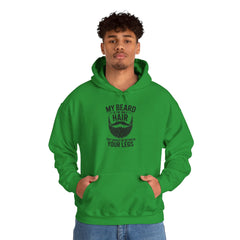 My Beard Is Hair From Your Legs Hoodie