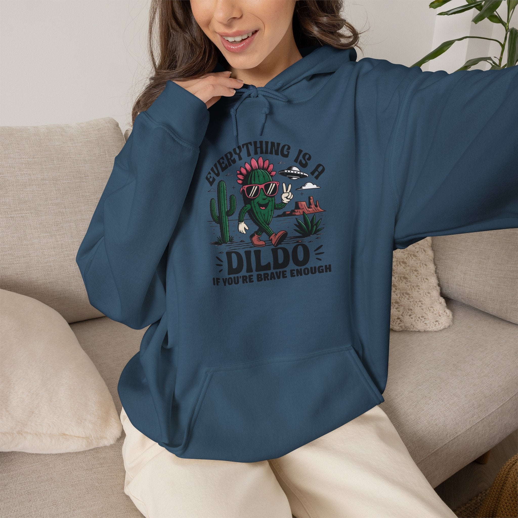 Everything Is A Dildo If You're Brave Enough Hoodie