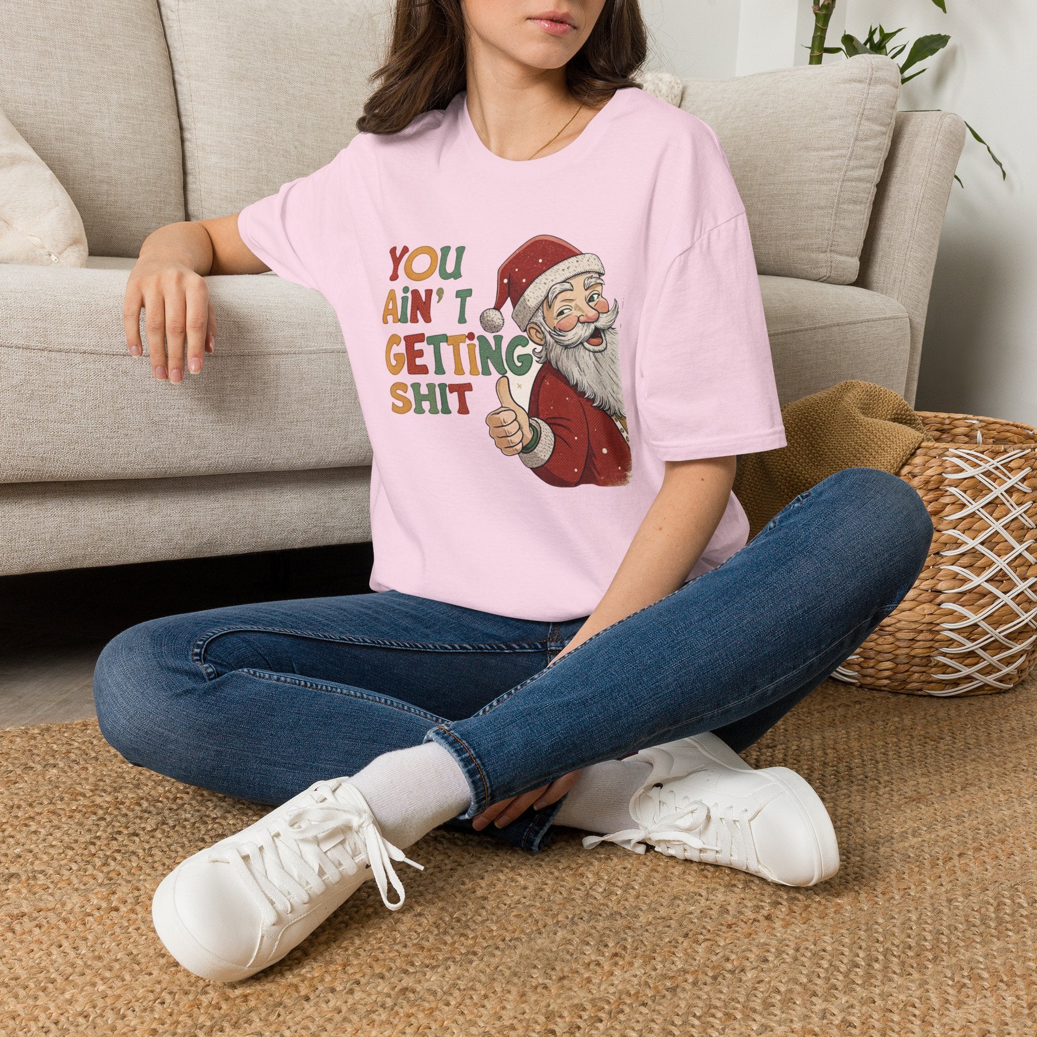 You Ain’t Getting Shit Christmas T-Shirt