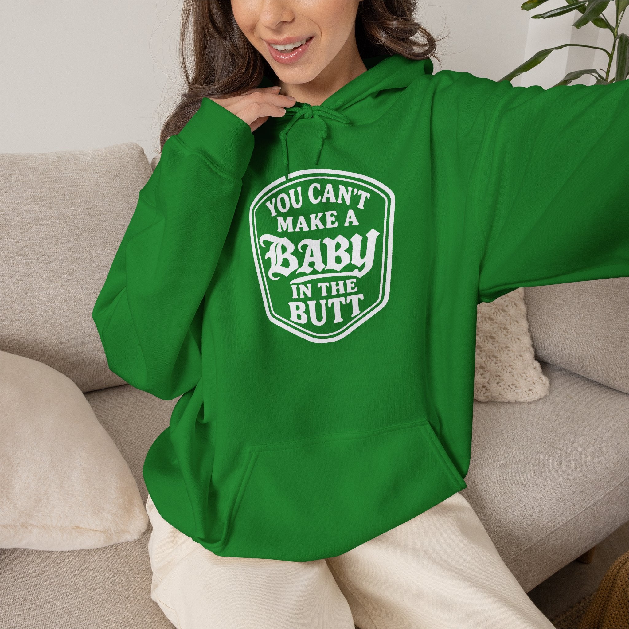You Can’t Make a Baby in the Butt Hoodie