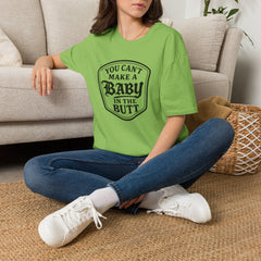 You Can't Make a Baby in the Butt T-Shirt
