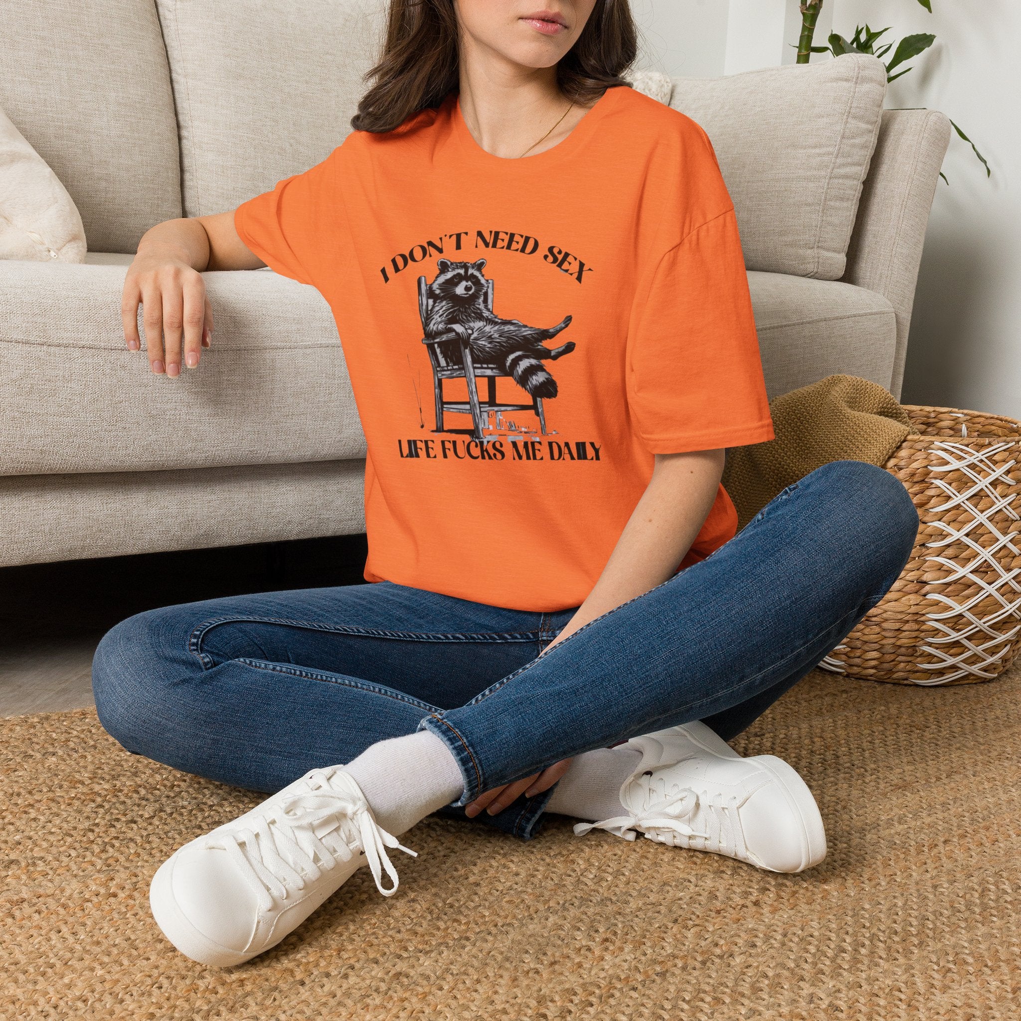 I Don’t Need Sex Life Fucks Me Daily T-Shirt