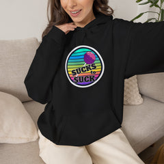 Sucks to Suck Hoodie