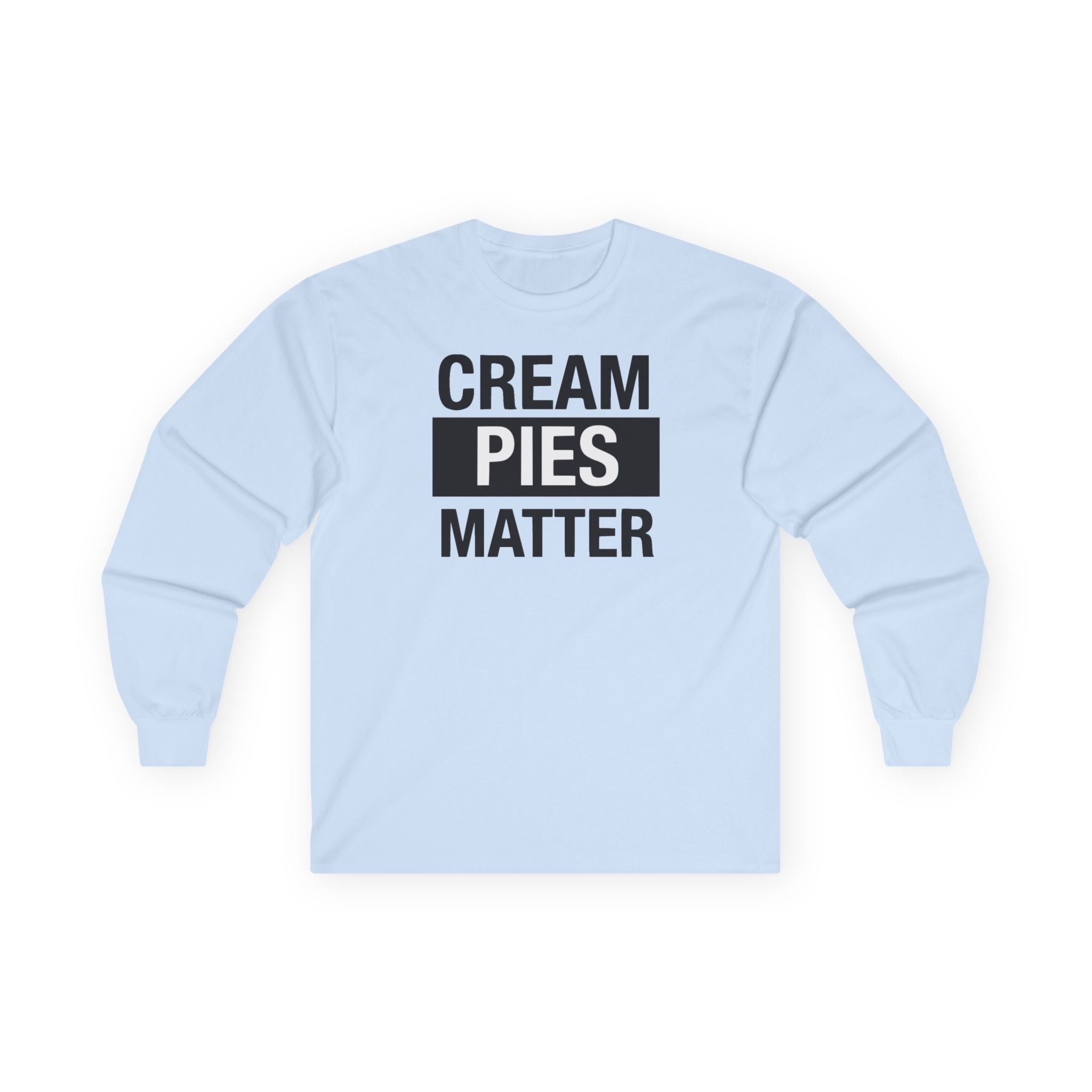 Cream Pies Matter Long Sleeve Shirt